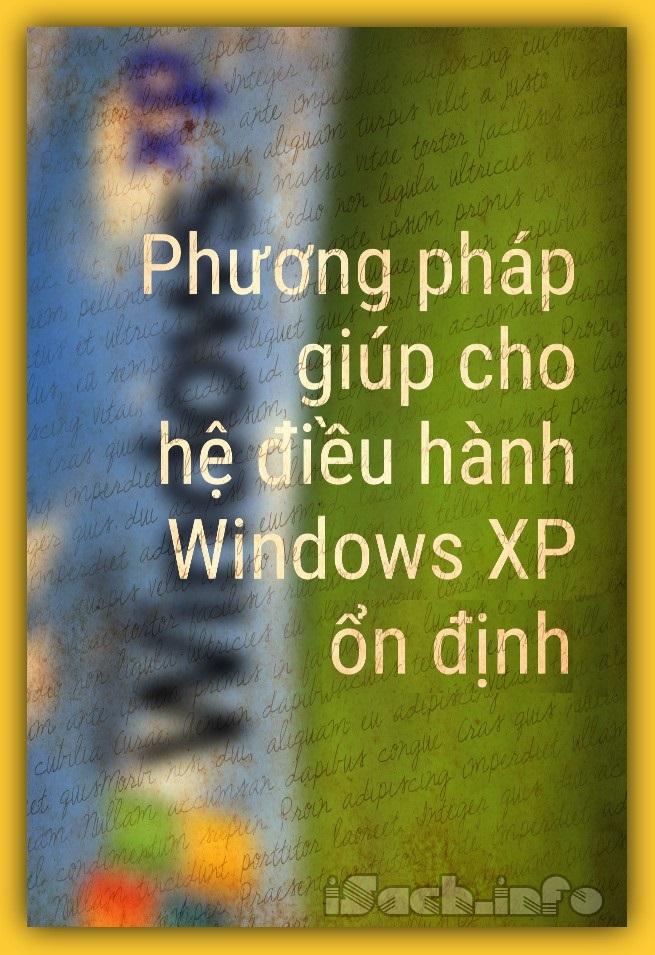 Phương pháp giúp cho hệ điều hành Windows XP ổn định
