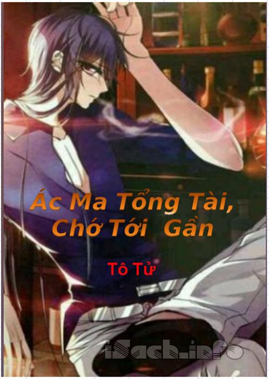 Ác Ma Tổng Tài, Chớ Tới Gần