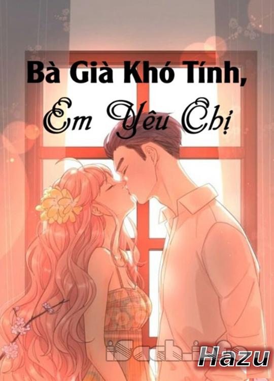 Bà Già Khó Tính, Em Yêu Chị !