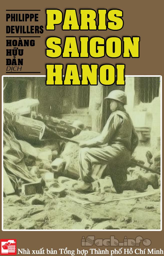 Paris - Saigon - Hanoi (Tài Liệu Lưu Trữ Về Cuộc Chiến Tranh 1944 - 1947)