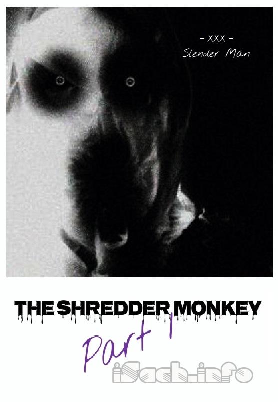 The Shredder Monkey – Part 1